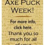 Axe Puck Week